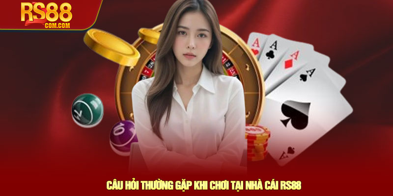RS88 - Website Chính Thức Nhà Cái RS88.Com | Nạp Đầu +88K 14 Câu Hỏi Thường Gặp Khi Chơi Tại Nhà Cái RS88