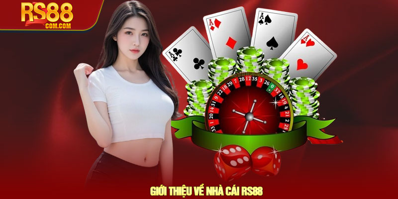 RS88 - Website Chính Thức Nhà Cái RS88.Com | Nạp Đầu +88K 12 Giới Thiệu Về Nhà Cái RS88