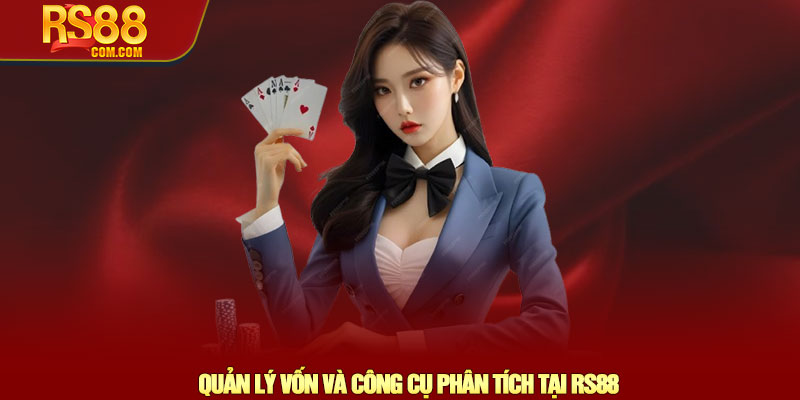 Cách chơi Poker RS88 - Chiến thuật tối ưu và mẹo thắng lớn 4 Quản Lý Vốn Và Công Cụ Phân Tích Tại RS88