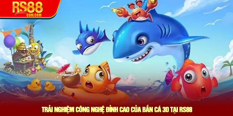 Bắn cá 3D - Khám phá đồ họa 3D sắc nét, săn boss tại RS88 2 Trải Nghiệm Công Nghệ Đỉnh Cao Của Bắn Cá 3D Tại RS88