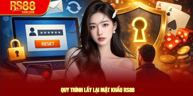 Hướng Dẫn Lấy Lại Mật Khẩu RS88 Nhanh Chóng Và An Toàn 3 Quy Trình Lấy Lại Mật Khẩu RS88